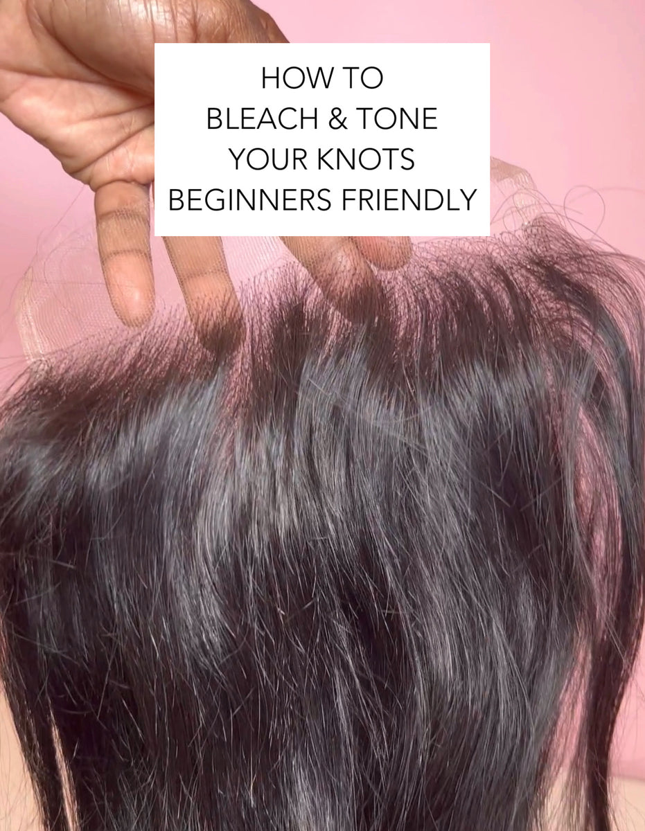 HOW TO BLEACH & TONE YOUR KNOTS – KayKay Custom Wigs