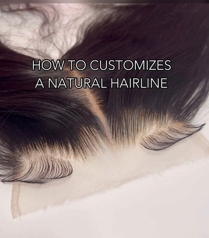 HOW TO CUSTOMIZE A NATURAL HAIRLINE